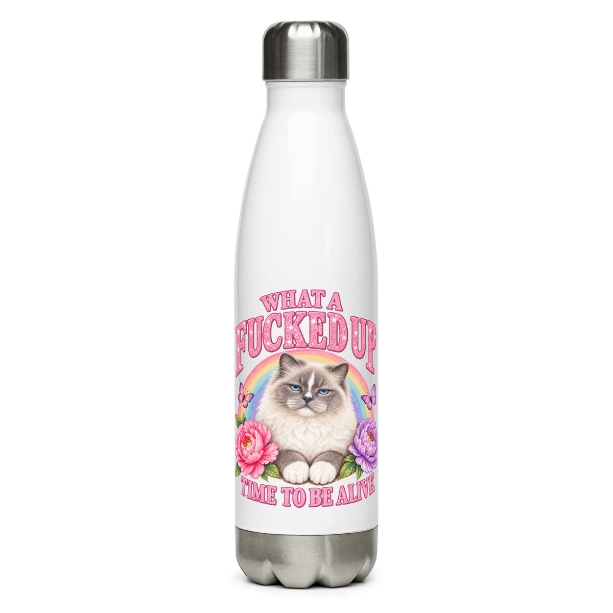White stainless steel water bottle with ragdoll cat, roses and rainbow – What a Fucked Up Time to Be Alive